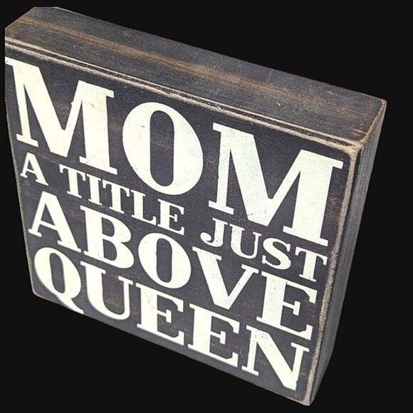 Mom A Title Just Above Queen Black Cream Wood Box Sign For Wall Hanging Or Desk - Picture 2 of 5